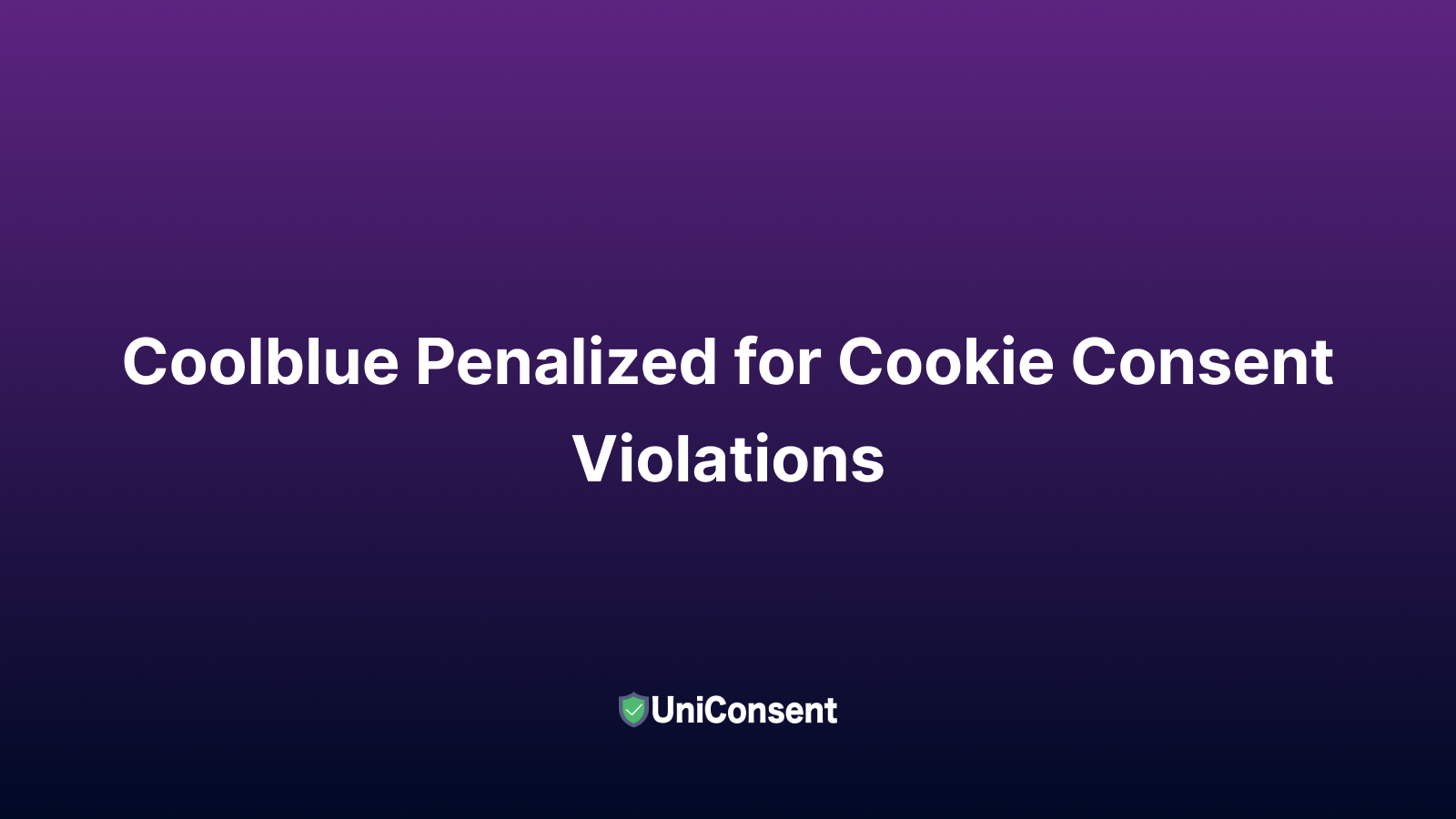 Coolblue Penalized for Cookie Consent Violations Coolblue Penalized for Cookie Consent Violations
