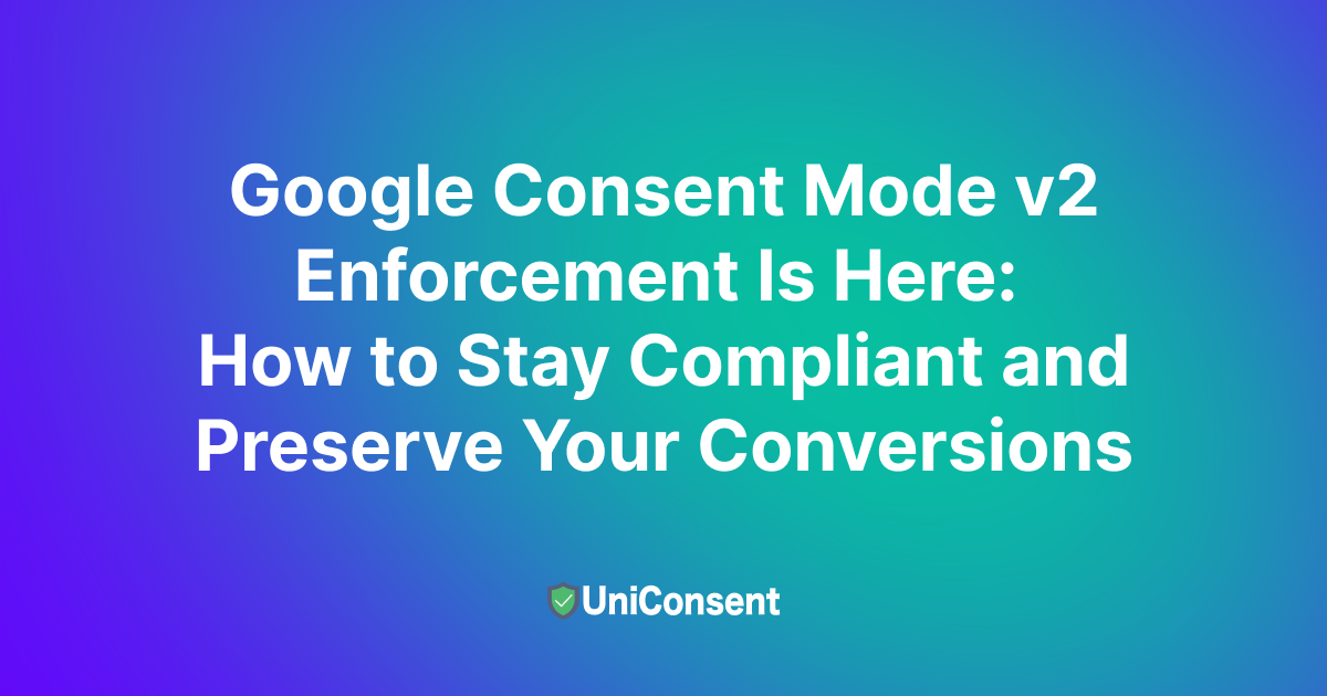 Google Consent Mode v2 Enforcement Is Here Google Consent Mode v2 Enforcement Is Here