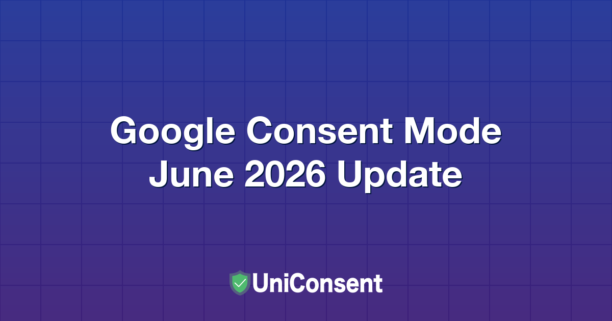 Google Consent Mode June 2026 Update