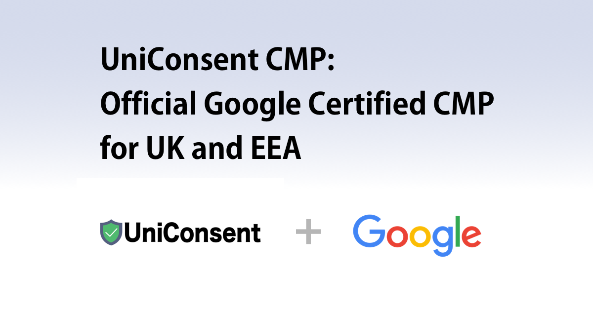 UniConsent CMP Receives Official Certification as a Google-Certified Consent Management Platform (CMP) UniConsent CMP Receives Official Certification as a Google-Certified Consent Management Platform (CMP)
