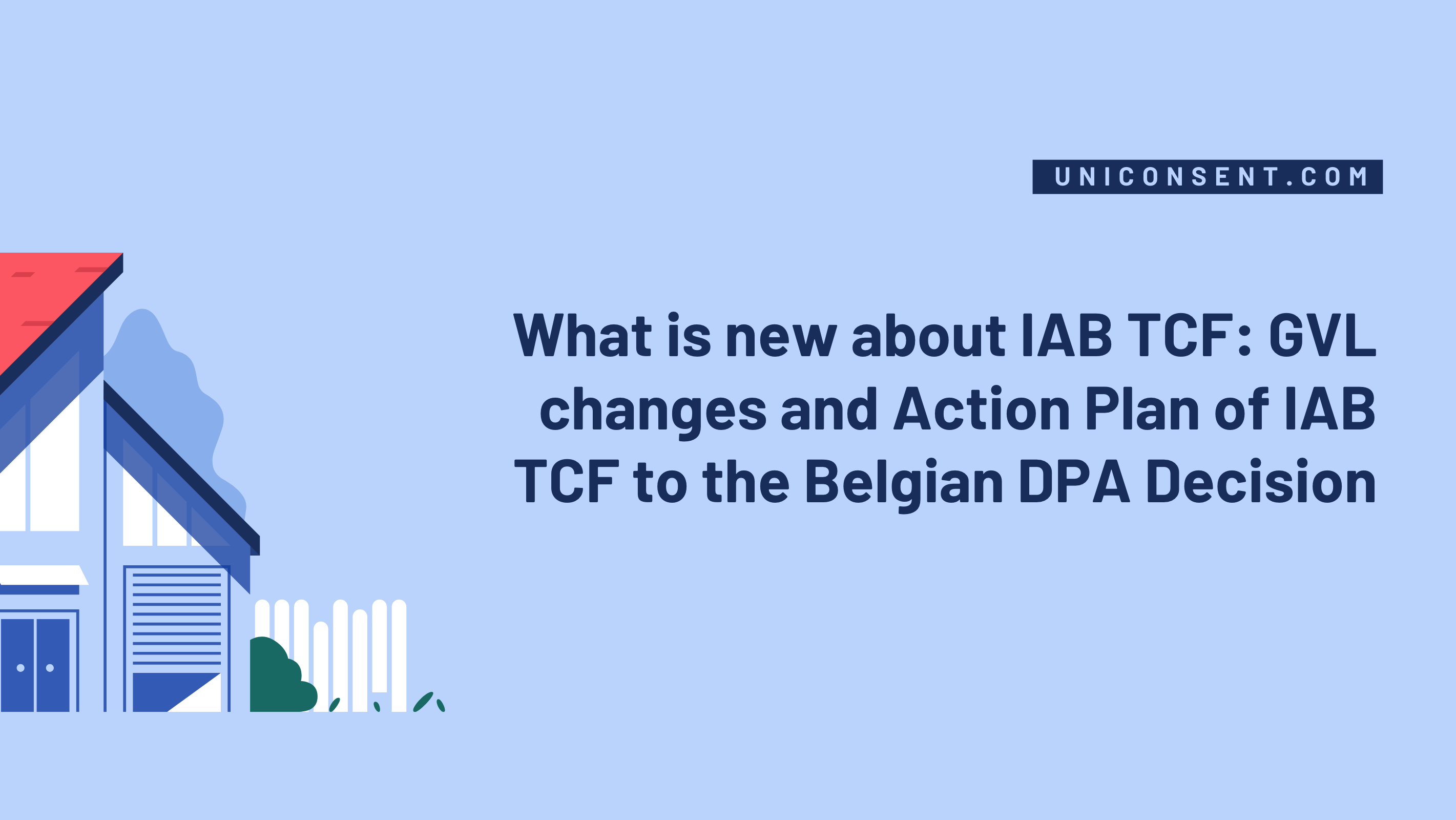 IAB TCF changes: GVL changes and Action Plan of IAB TCF to the Belgian DPA - UniConsent IAB TCF changes: GVL changes and Action Plan of IAB TCF to the Belgian DPA - UniConsent