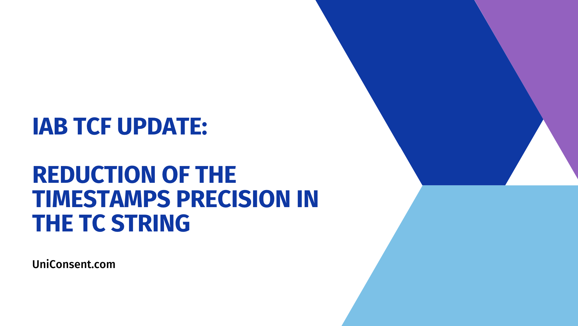 IAB TCF Update: Reduction of the timestamps’ precision in the TC String IAB TCF Update: Reduction of the timestamps’ precision in the TC String
