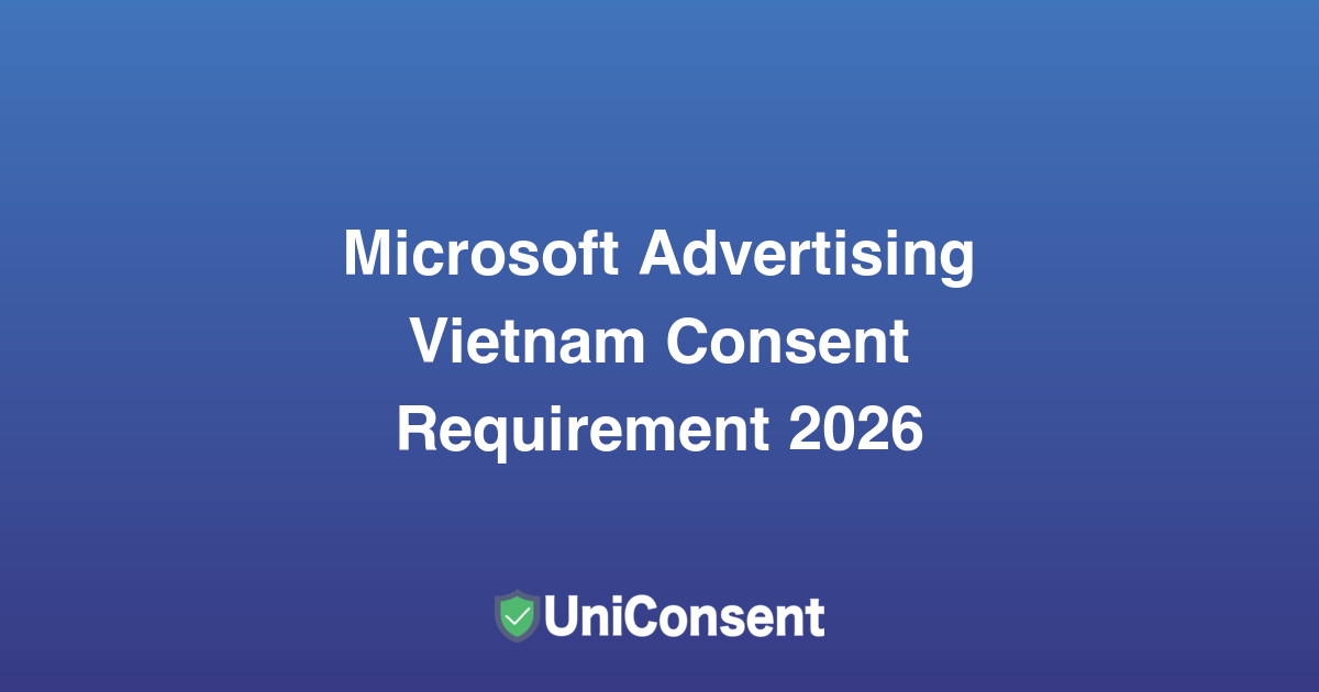 Microsoft Advertising Añade a Vietnam como Mercado con Consentimiento Obligatorio: Lo Que los Anunciantes Deben Hacer Antes del 30 de Junio de 2026