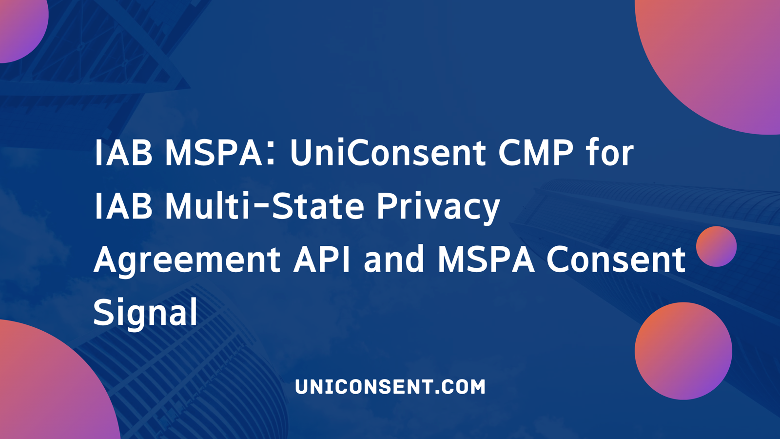 IAB MSPA: Support IAB Multi-State Privacy Agreement API in UniConsent CMP IAB MSPA: Support IAB Multi-State Privacy Agreement API in UniConsent CMP